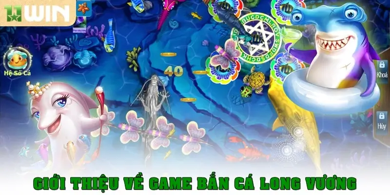 Giới thiệu về game bắn cá Long Vương