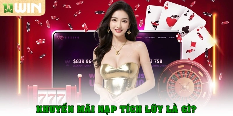 Khuyến mãi nạp tích lũy là gì?