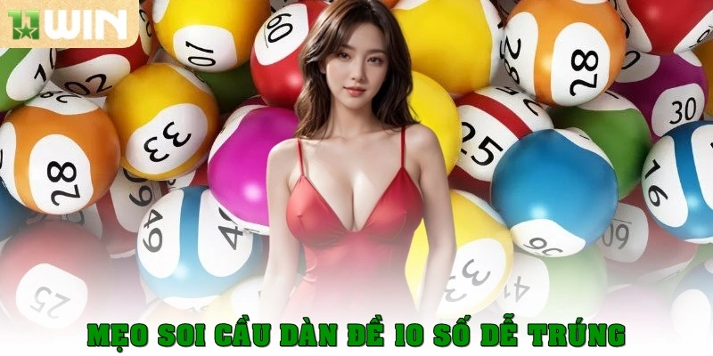 Mẹo soi cầu dàn đề 10 số dễ trúng