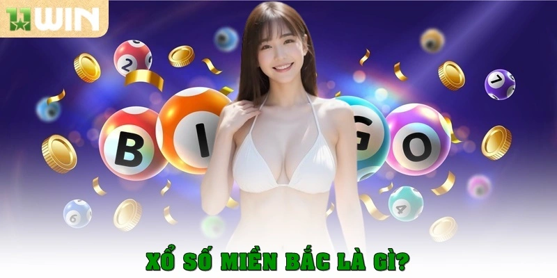 Xổ số miền Bắc là gì?